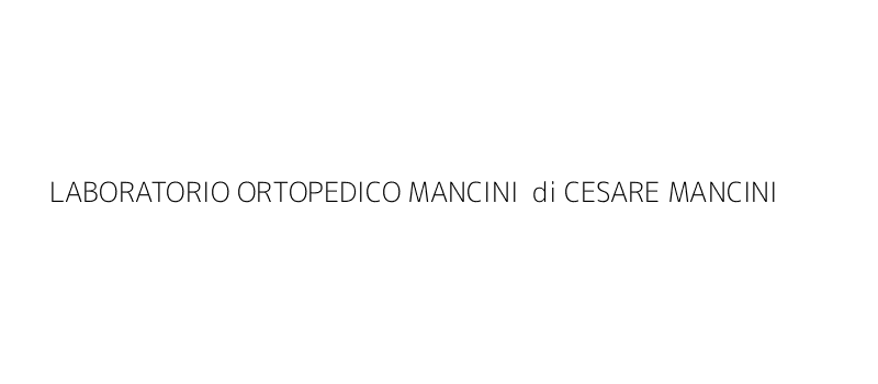 LABORATORIO ORTOPEDICO MANCINI  di CESARE MANCINI